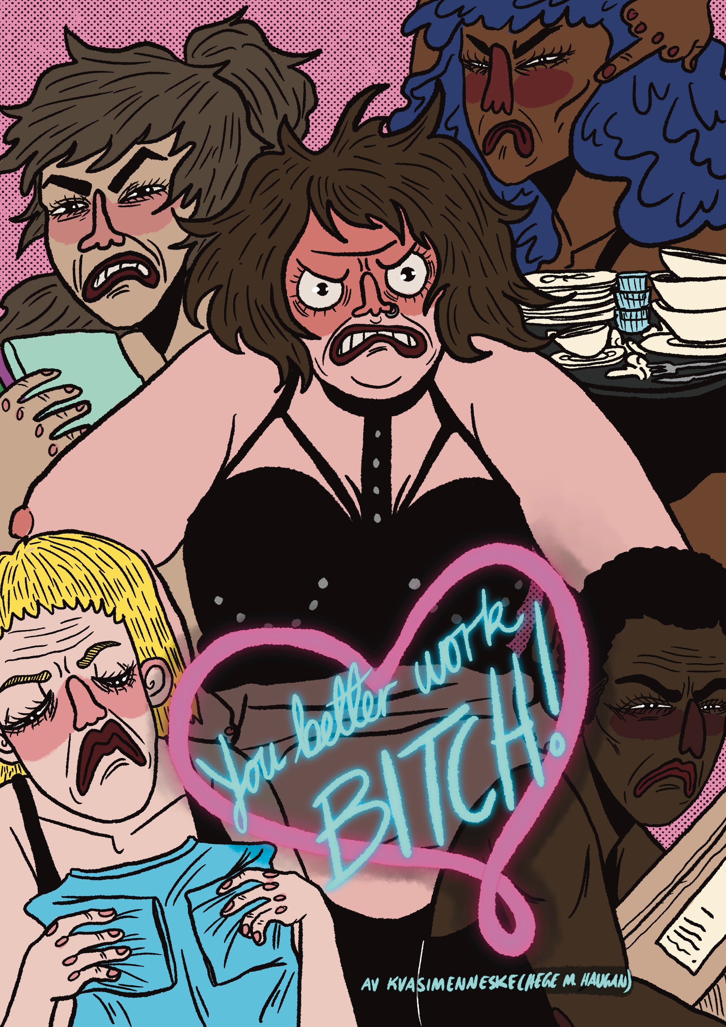 You Better Work Bitch!